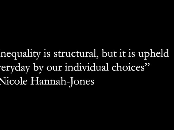 Quote: "Inequality is structural, but it is upheld everyday by our individual choices." - Nicole Hannah-Jones