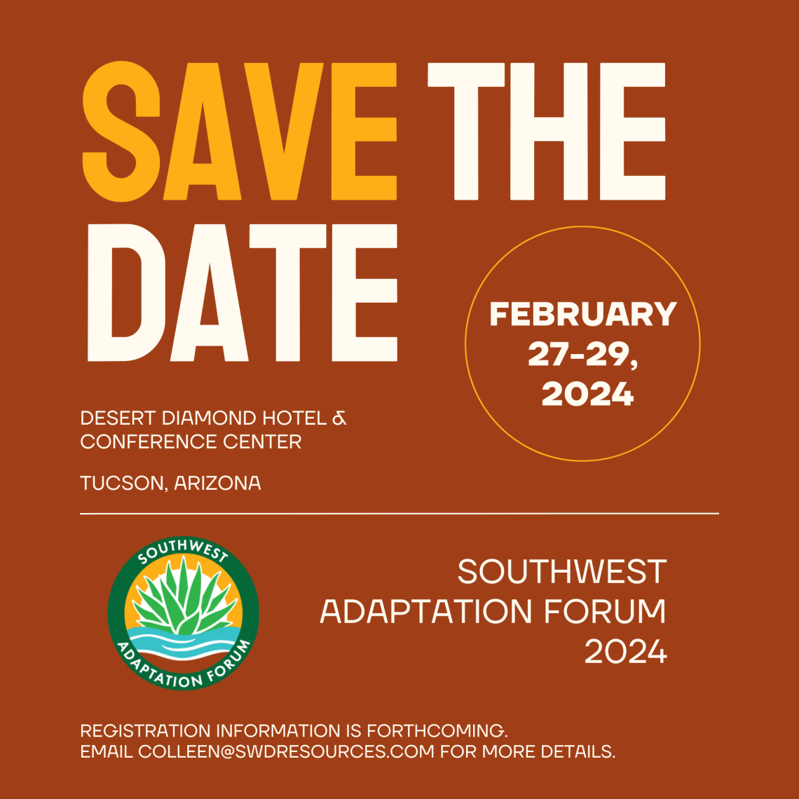 Southwest Adaptation Forum 2024 - Save the date for February 27-29 2024. Desert Diamond Hotel & Conference Center. Email colleen@swdresources.com for more details.